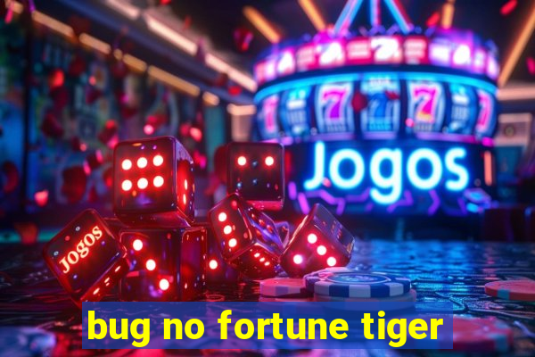 bug no fortune tiger